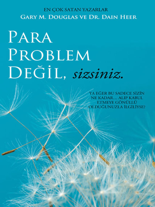 Title details for Para Problem Değil, Sizsiniz by Gary M. Douglas & Dr. Dain Heer - Available